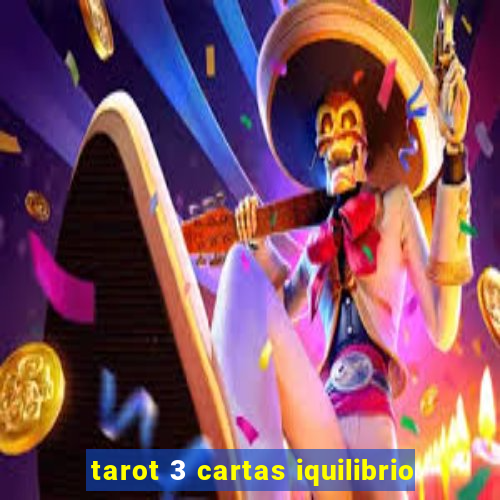 tarot 3 cartas iquilibrio